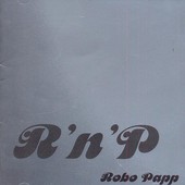 Robo Papp - R`N`P` 