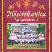 Mistříňanka - Na Slovensku 1 