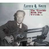 Arthur Q. Smith - Trouble With The Truth (2CD, 2016)