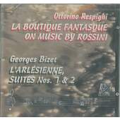 Ottorino Respighi,Georges Bizet - La Boutique Fantasque on Music by Rossini /L'Arlésienne Suite No. 1&2 