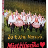 Mistříňanka - Za tichú Moravú (Reedice 2016, DVD)