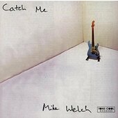 Mike Welch - Catch Me 