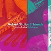 Robert Štolba & Friends - featuring Svatopluk Košvane
c (2014) 