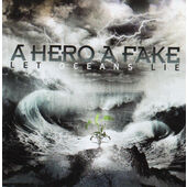 A Hero A Fake - Let Oceans Lie (2010)