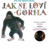 Petr Skoumal - Jak se loví gorila. Písničky ze slabikáře Pavla Šruta (Edice 2015)