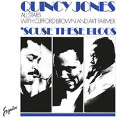 Quincy Jones All Stars With Clifford Brown And Art Farmer - 'Scuse These Bloos (Limited Edition 2023) - 180 gr. Vinyl