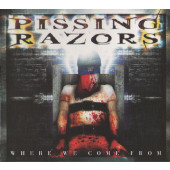 Pissing Razors - Where We Come From (Limited Digipack, Edice 2008)