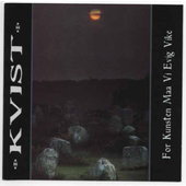 Kvist - For Kunsten Maa Vi Evig Vike (Edice 2013)