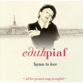 Edith Piaf - Hymn To Love: All Her Greatest Songs In English 