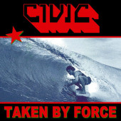 Civic - Taken By Force (2023) - Limited Vinyl