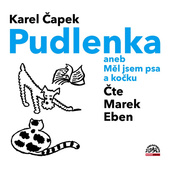 Karel Čapek/Marek Eben - Pudlenka aneb Měl jsem psa a kočku 