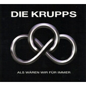 Die Krupps - Als Wären Wir Für Immer (2010)