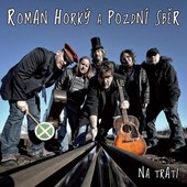 Horký Roman a pozdní sběr - Na trati (2013) 