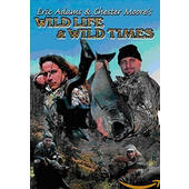 Eric Adams & Chester Moores - Wild Life & Wild Times (DVD, 2006)