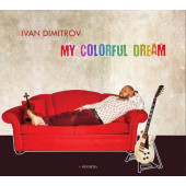 Ivan Dimitrov - My Colorful Dream (Digipack, 2019)