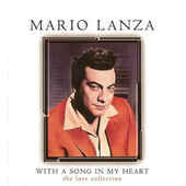 Mario Lanza - With A Song In My Heart - The Love Collection 