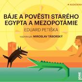 Eduard Petiška - Báje a pověsti ze starého Egypta a Mezopotámie/MP3 