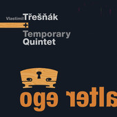 Třešňák Vlasta & Temporary Quintet - Alter Ego (2013) 