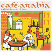 Various Artists - Café Arabia (Raï Roots & Mint Tea) /2002