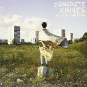 Concrete Knives - Be Your Own King (2012) - Vinyl 