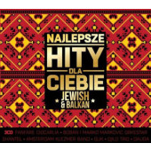 Various Artists - Najlepsze hity dla Ciebie - Jewish & Balkan (Digipack, 2015) /3CD