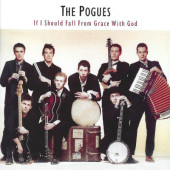 The Pogues - If I Should Fall From Grace With God (Remastered & Expanded)