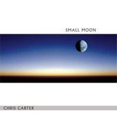 Chris Carter - Small Moon (Edice 2019) – Vinyl