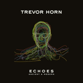 Trevor Horn - Echoes - Ancient And Modern (2023) - Vinyl