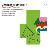 Christian Muthspiel 4 - Seaven Teares (2013)