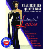 Charlie Haden Quartet West Featuring Cassandra Wilson, Diana Krall,... - Sophisticated Ladies (Regional Version, 2010)