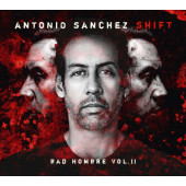 Antonio Sanchez - Shift (Bad Hombre Vol. II) /2022