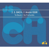 Johann Sebastian Bach - Te Deum / De Profundis (2019)
